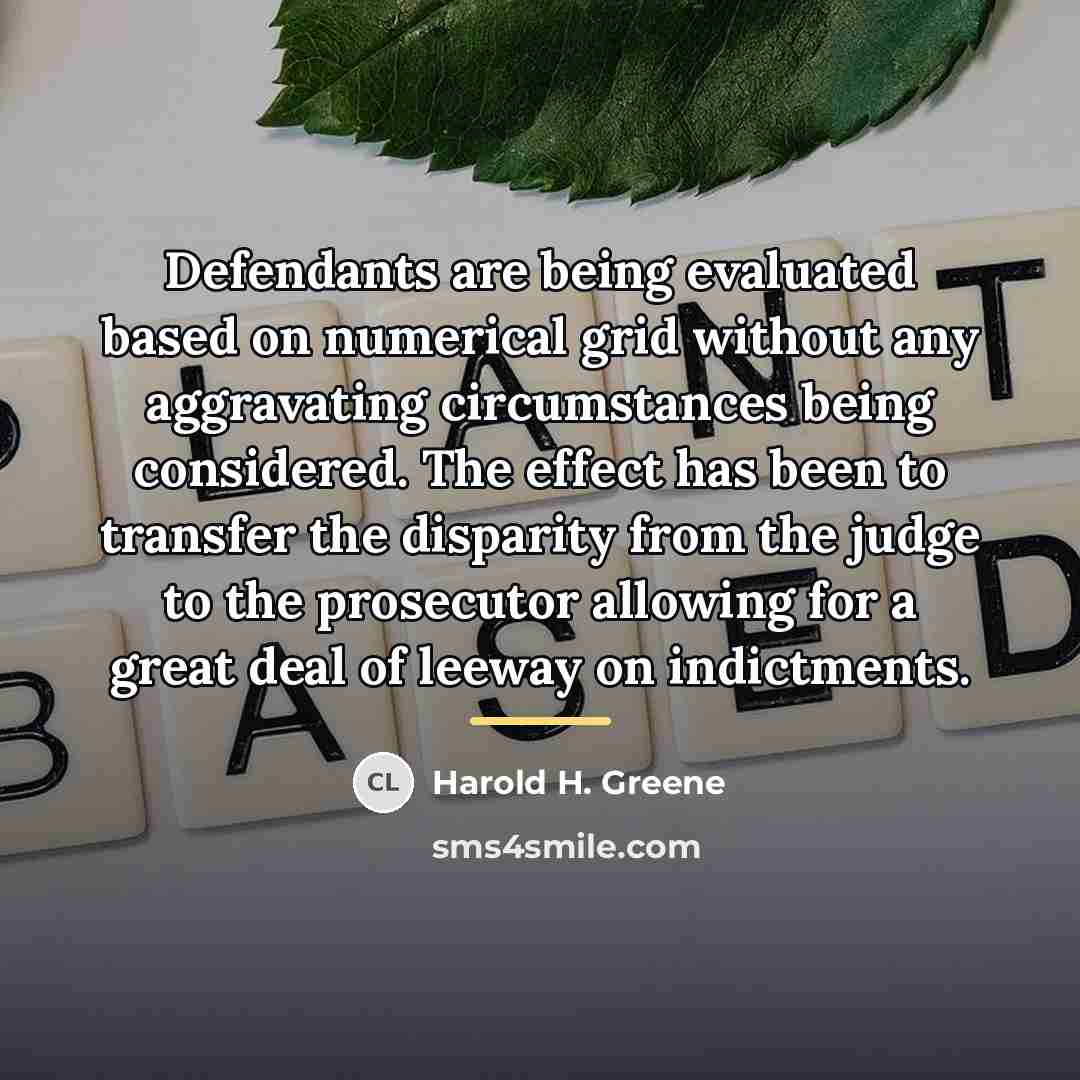 “Defendants are being evaluated based on numerical grid without any…” quote by Harold H. Greene