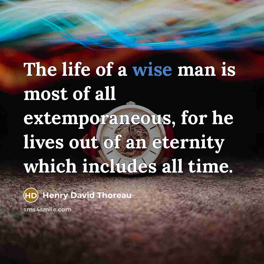“The life of a wise man is most of all…” quote by Henry David Thoreau