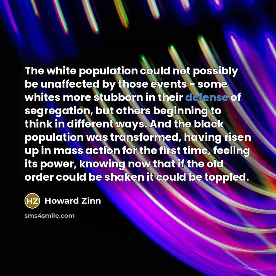“The white population could not possibly be unaffected by those…” quote by Howard Zinn