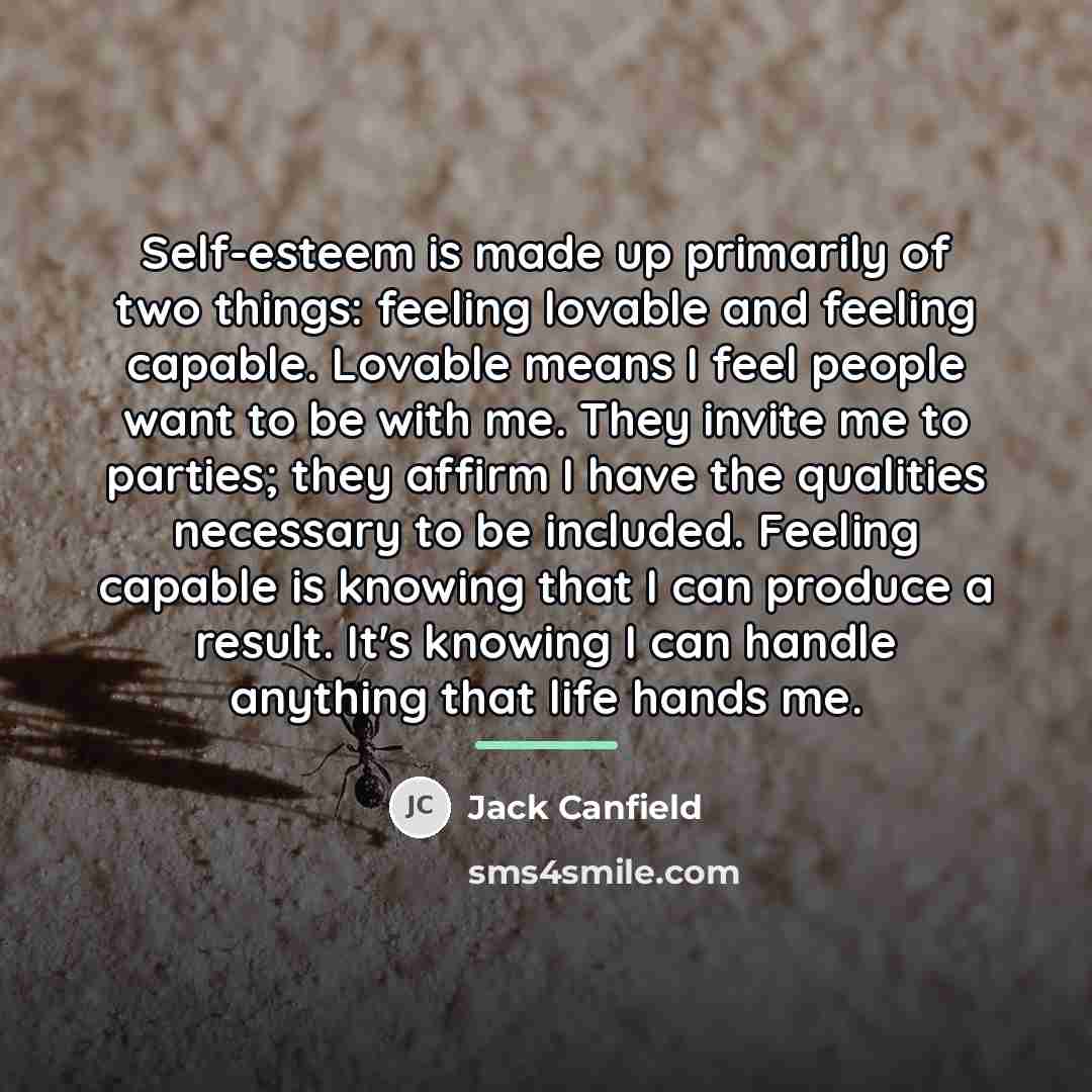 “Self-esteem is made up primarily of two things: feeling lovable…” quote by Jack Canfield
