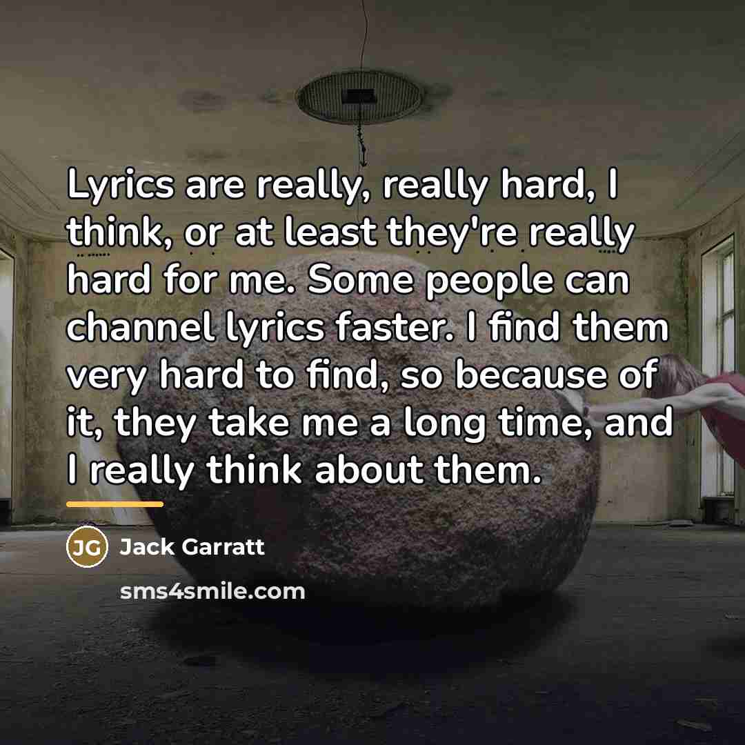 “Lyrics are really, really hard, I think, or at least…” quote by Jack Garratt