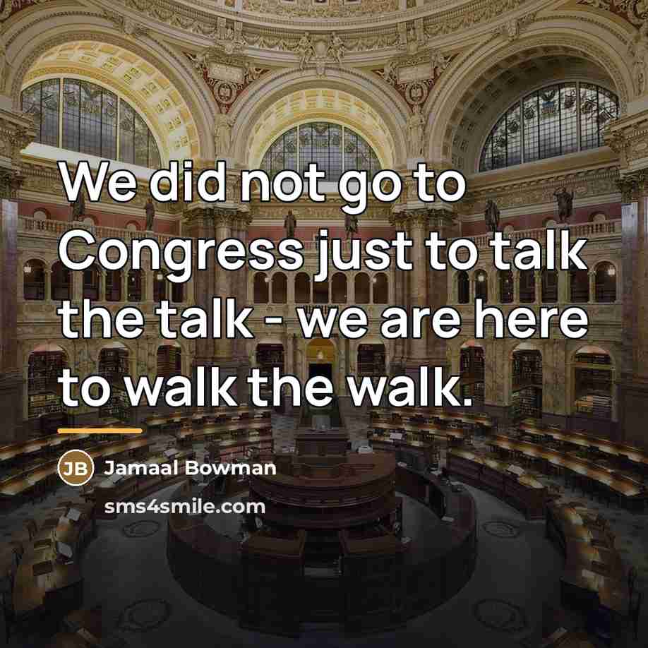 “We did not go to Congress just to talk the…” quote by Jamaal Bowman
