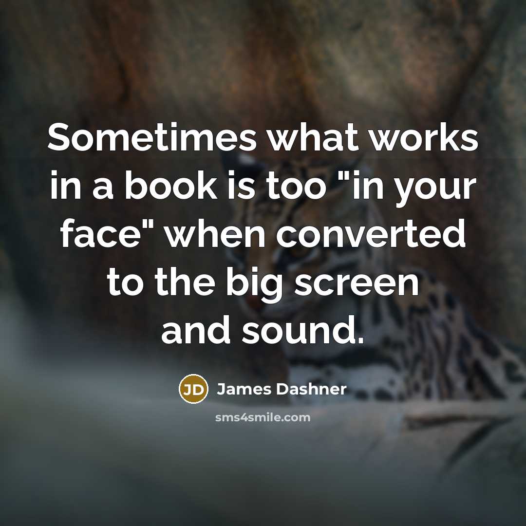 “Sometimes what works in a book is too "in your…” quote by James Dashner