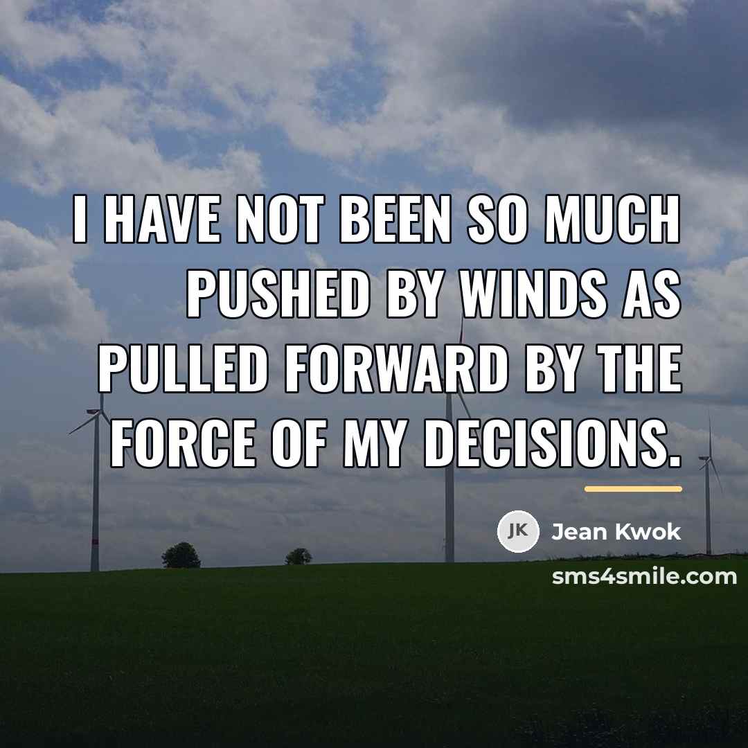 “I have not been so much pushed by winds as…” quote by Jean Kwok
