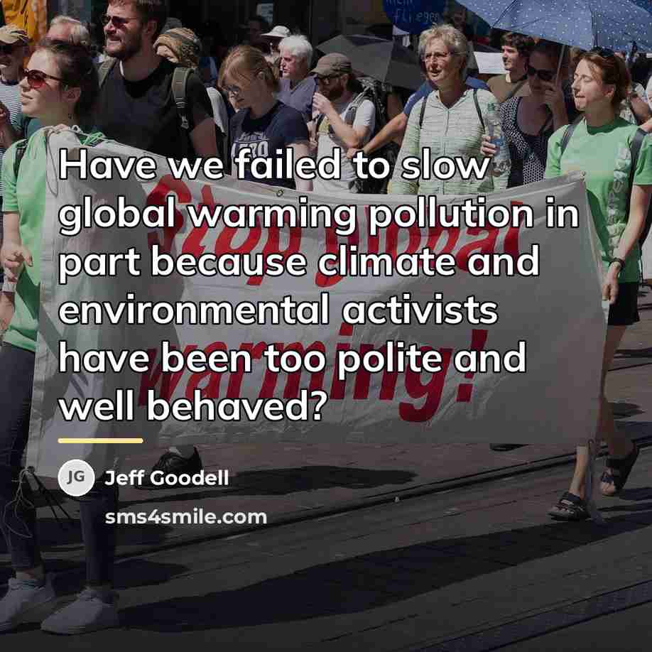 “Have we failed to slow global warming pollution in part…” quote by Jeff Goodell