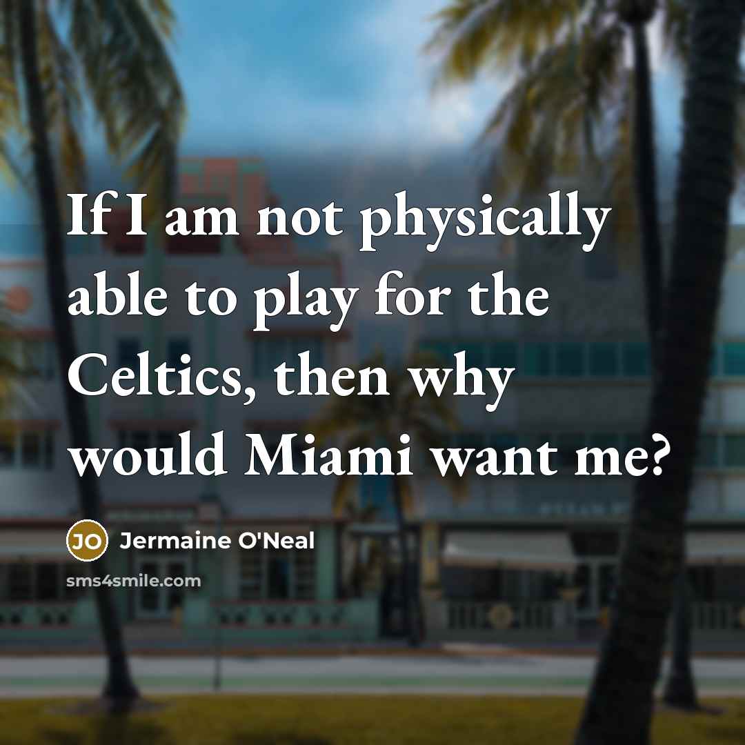 “If I am not physically able to play for the…” quote by Jermaine O'Neal