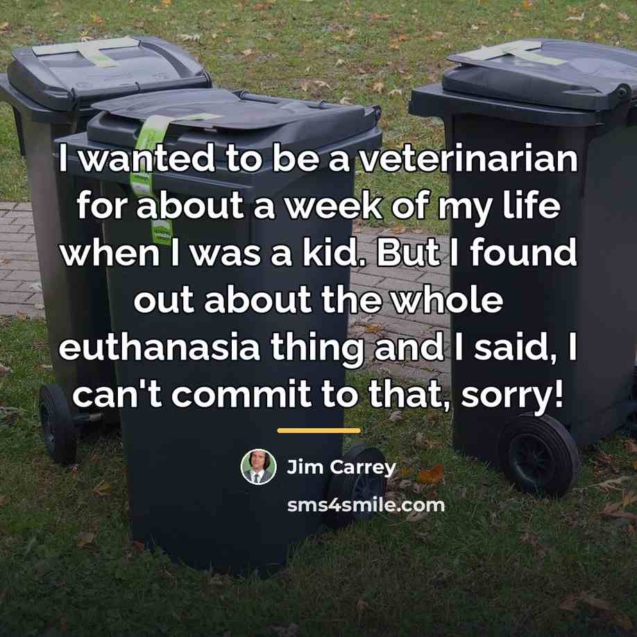 “I wanted to be a veterinarian for about a week…” quote by Jim Carrey