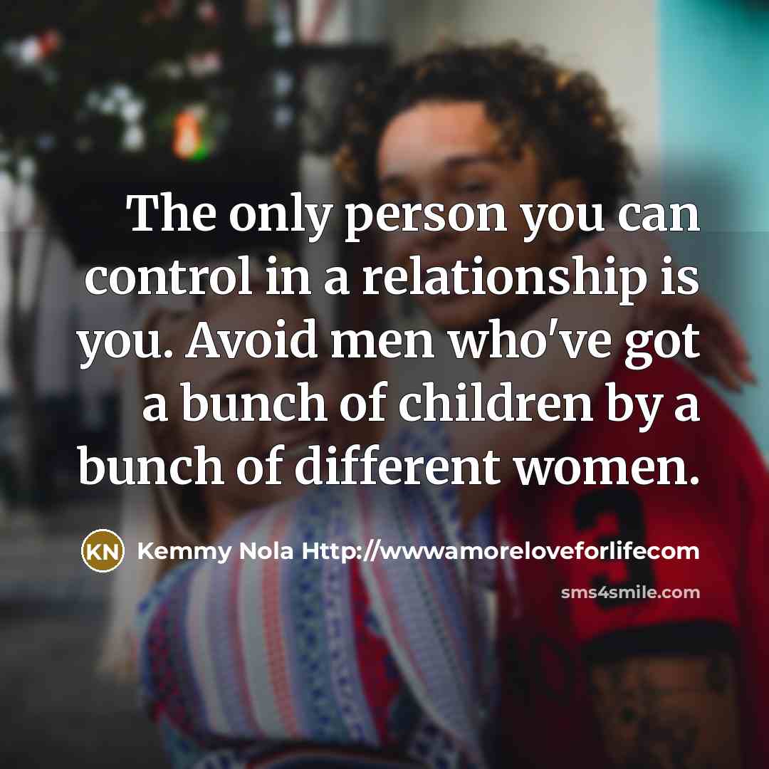 “The only person you can control in a relationship is…” quote by Kemmy Nola Http://wwwamoreloveforlifecom