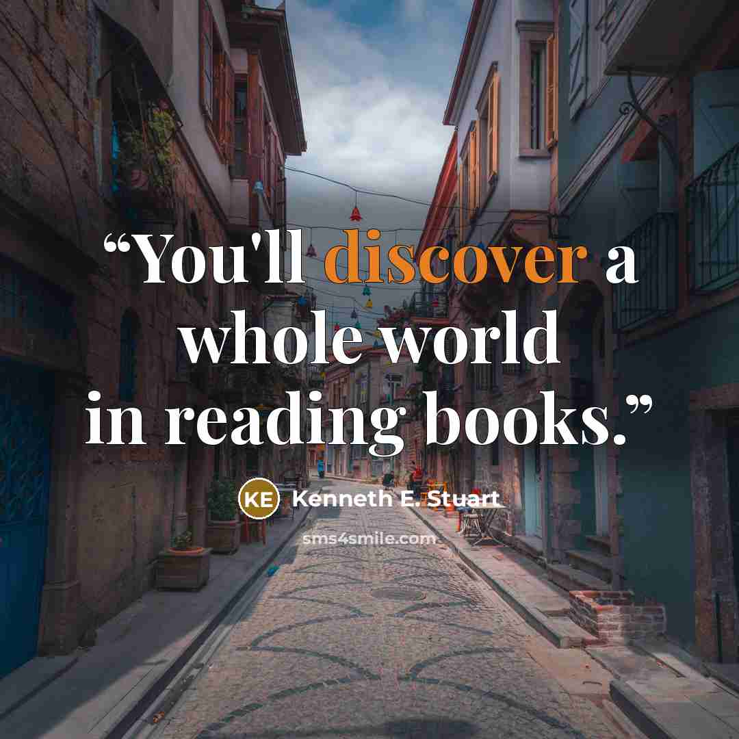 “You'll discover a whole world in reading books.” quote by Kenneth E. Stuart