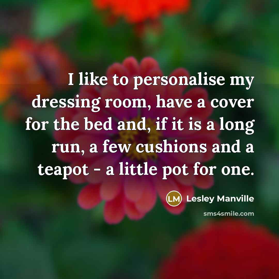“I like to personalise my dressing room, have a cover…” quote by Lesley Manville