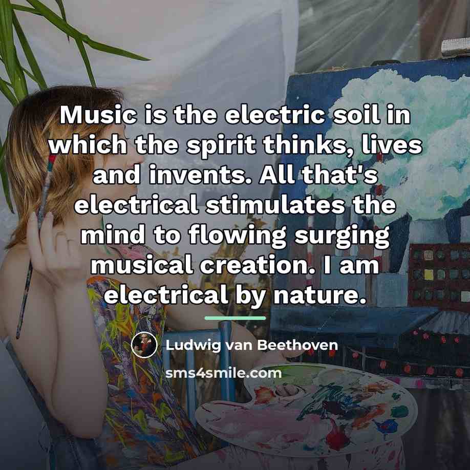 “Music is the electric soil in which the spirit thinks,…” quote by Ludwig van Beethoven