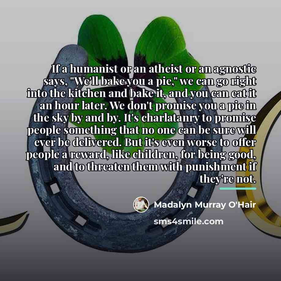 “If a humanist or an atheist or an agnostic says,…” quote by Madalyn Murray O'Hair