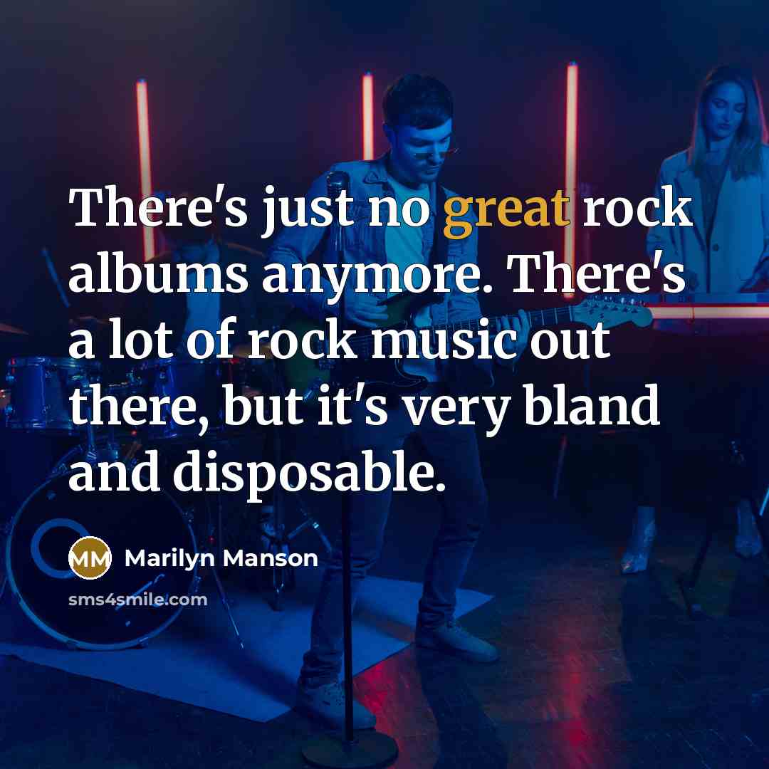“There's just no great rock albums anymore. There's a lot…” quote by Marilyn Manson