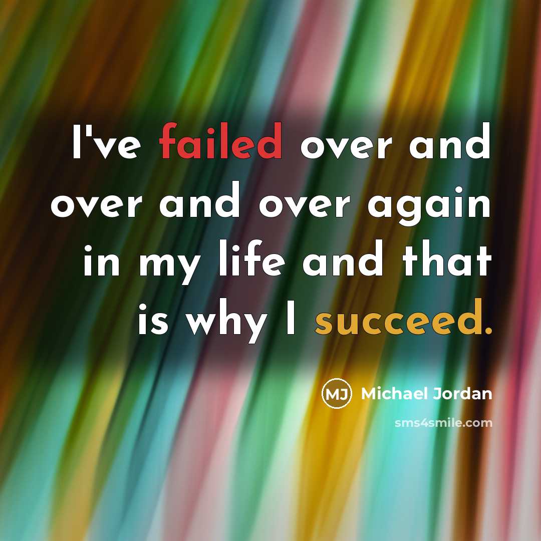 “I've failed over and over and over again in my life and that is why I succeed.” quote by Michael Jordan
