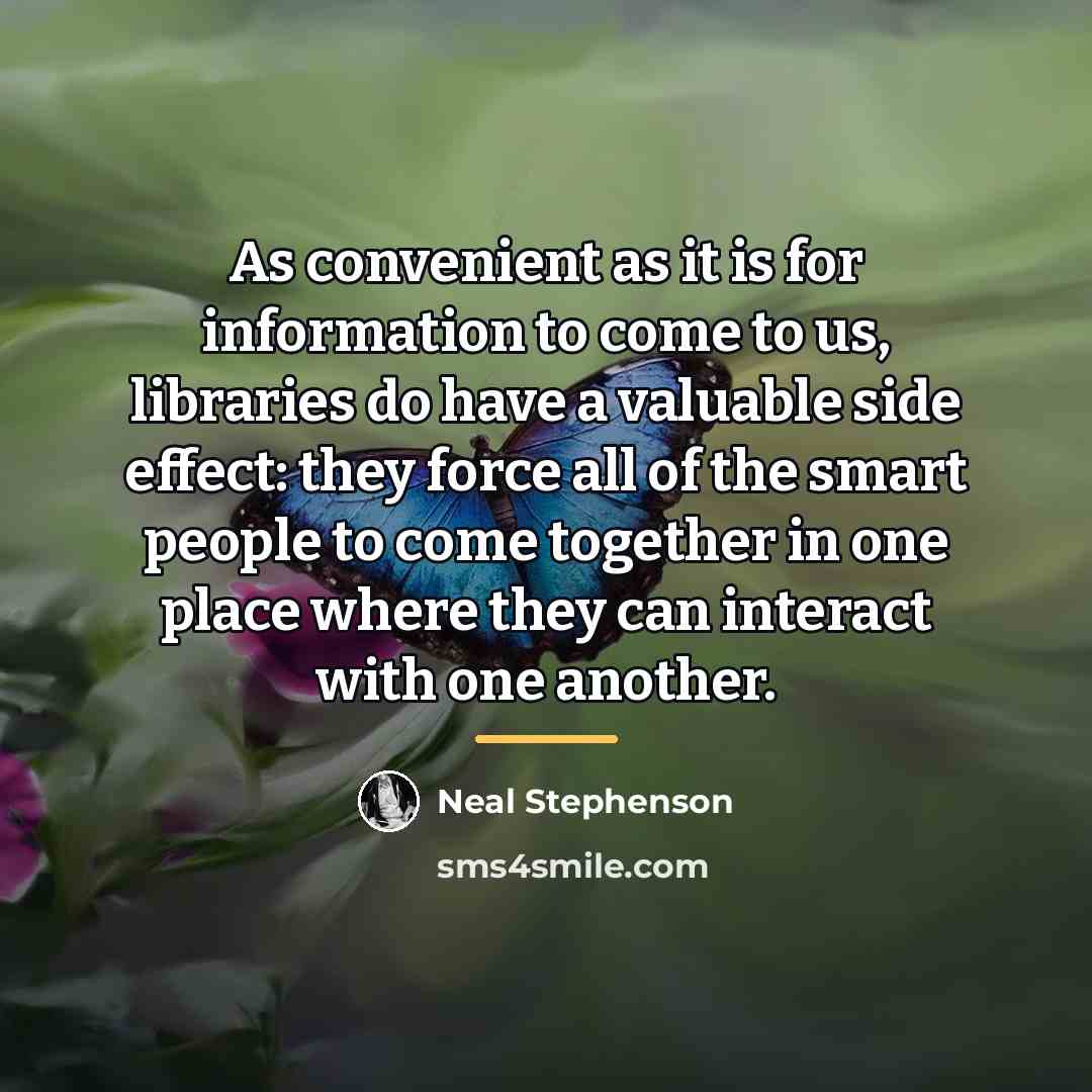 “As convenient as it is for information to come to…” quote by Neal Stephenson