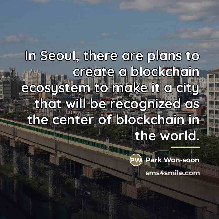 “In Seoul, there are plans to create a blockchain ecosystem…” quote by Park Won-soon