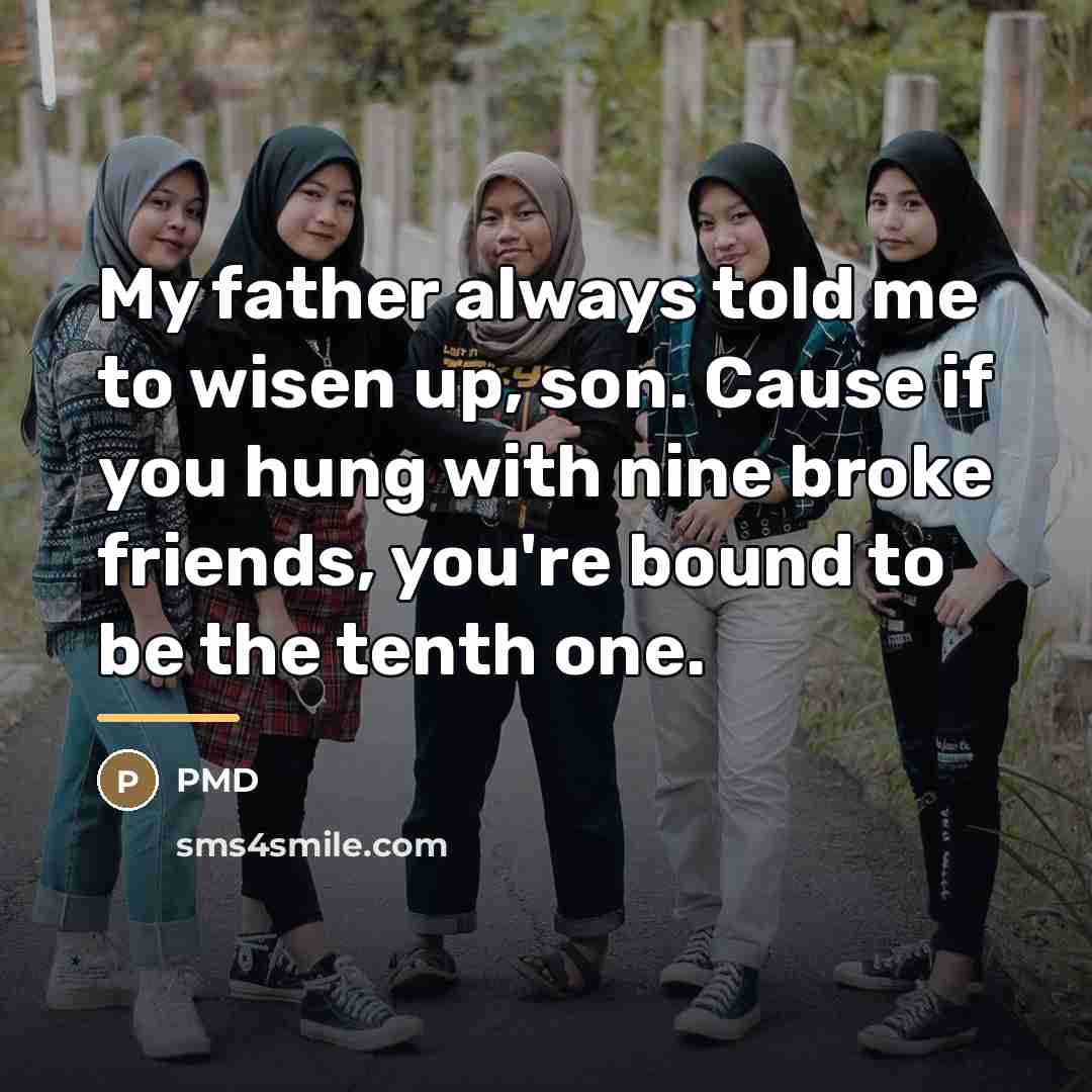“My father always told me to wisen up, son. Cause…” quote by PMD