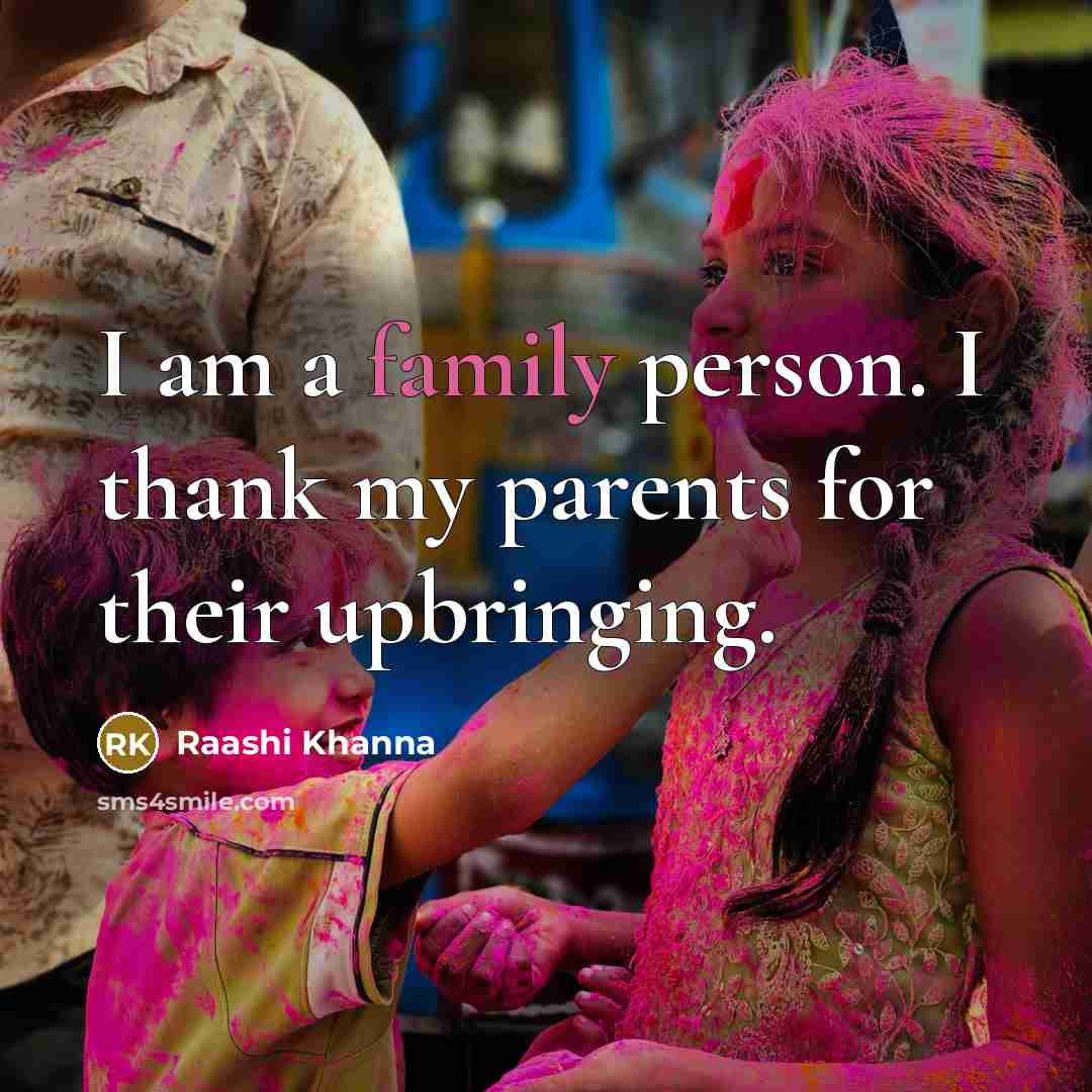 “I am a family person. I thank my parents for…” quote by Raashi Khanna