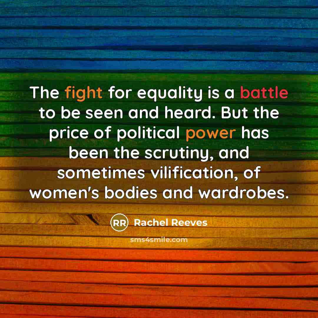 “The fight for equality is a battle to be seen…” quote by Rachel Reeves