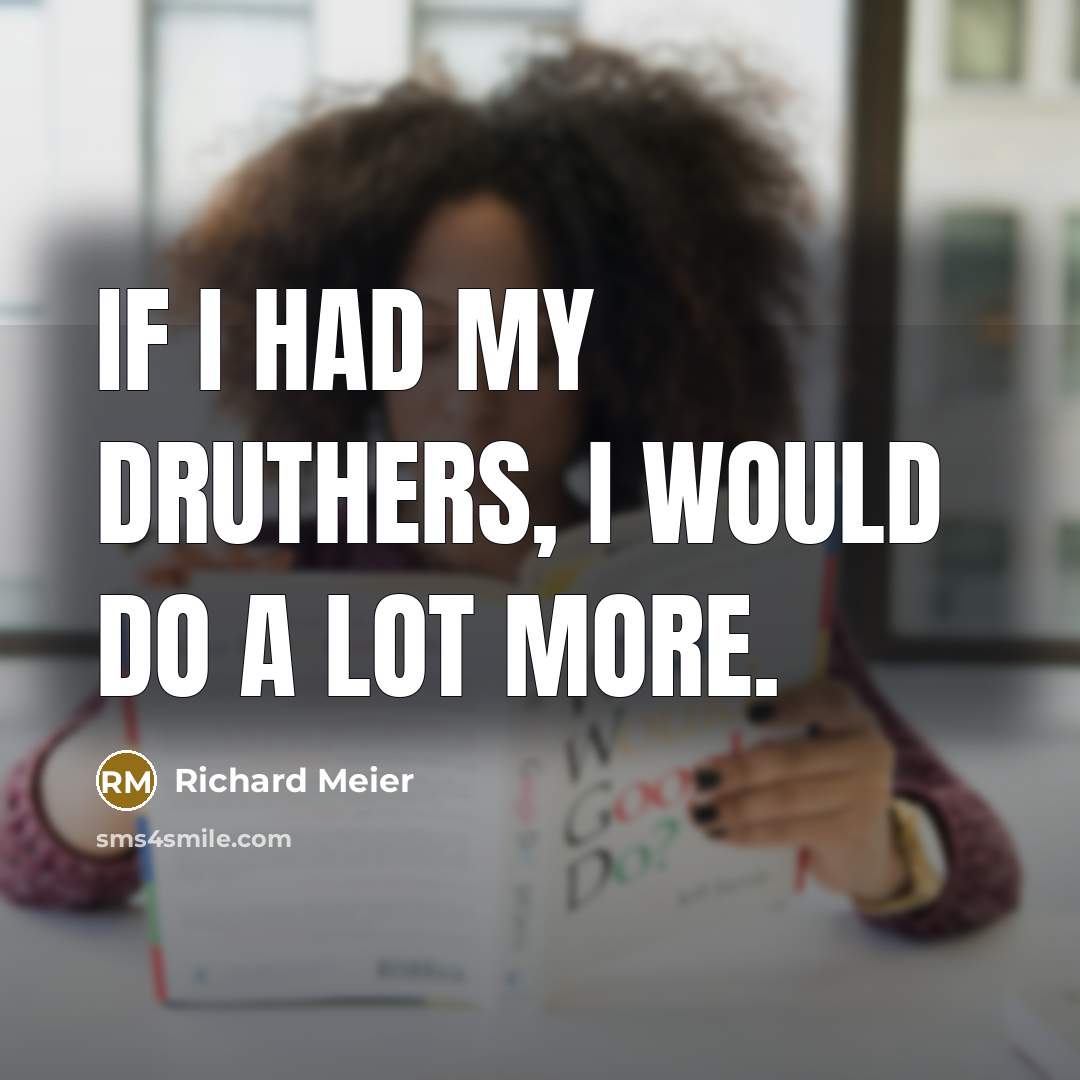 “If I had my druthers, I would do a lot…” quote by Richard Meier