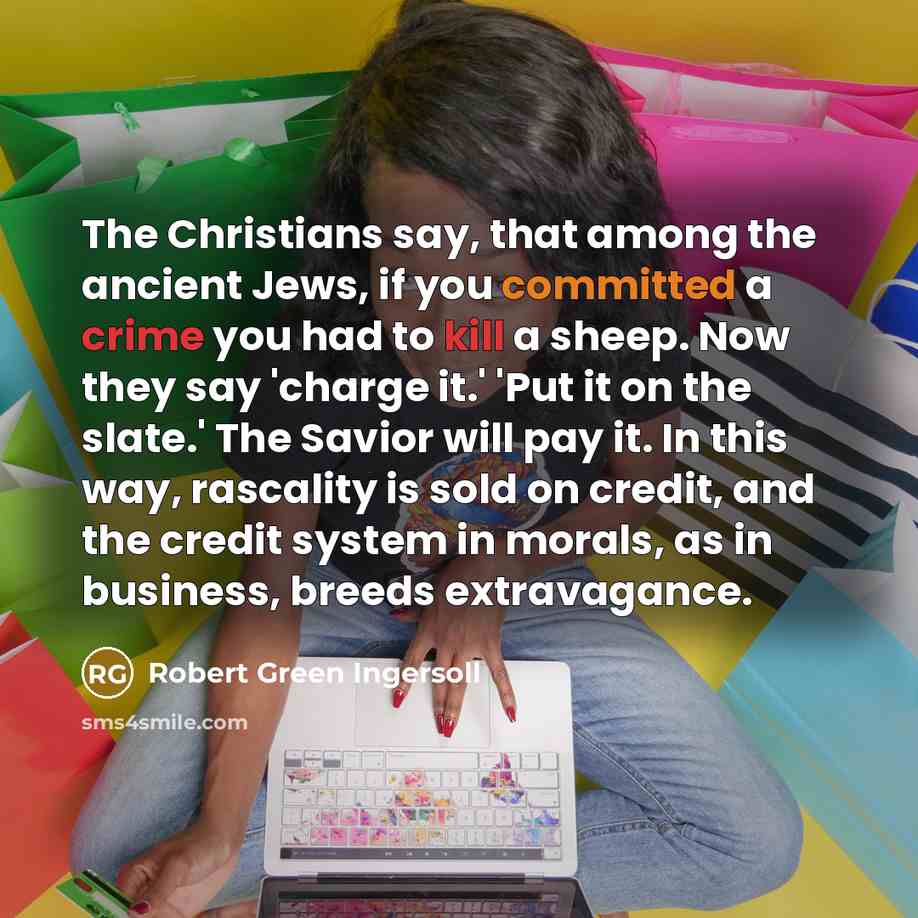 “The Christians say, that among the ancient Jews, if you…” quote by Robert Green Ingersoll