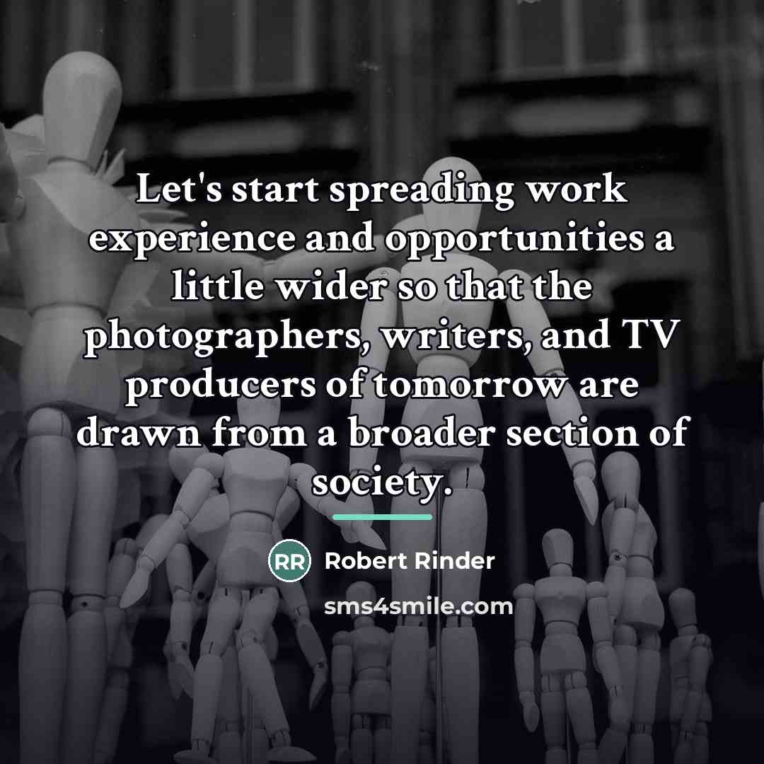 “Let's start spreading work experience and opportunities a little wider…” quote by Robert Rinder