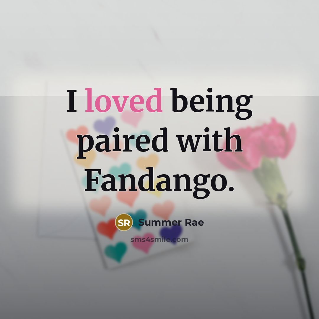 “I loved being paired with Fandango.…” quote by Summer Rae