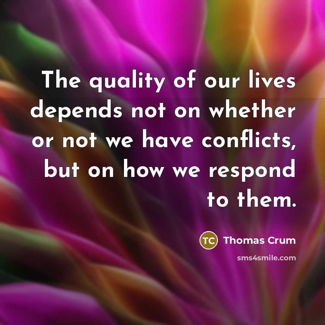 “The quality of our lives depends not on whether or…” quote by Thomas Crum