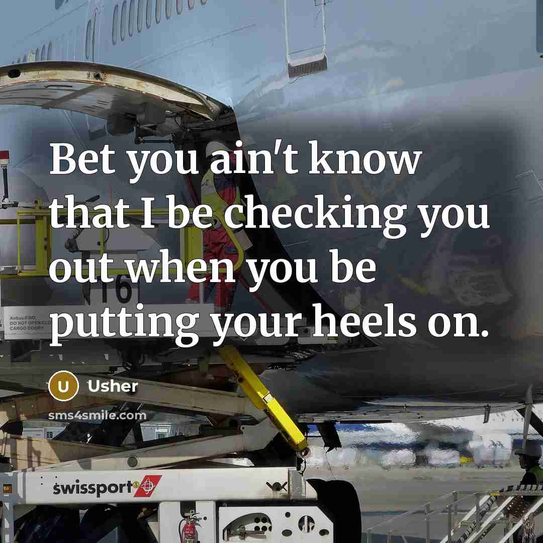 “Bet you ain't know that I be checking you out…” quote by Usher