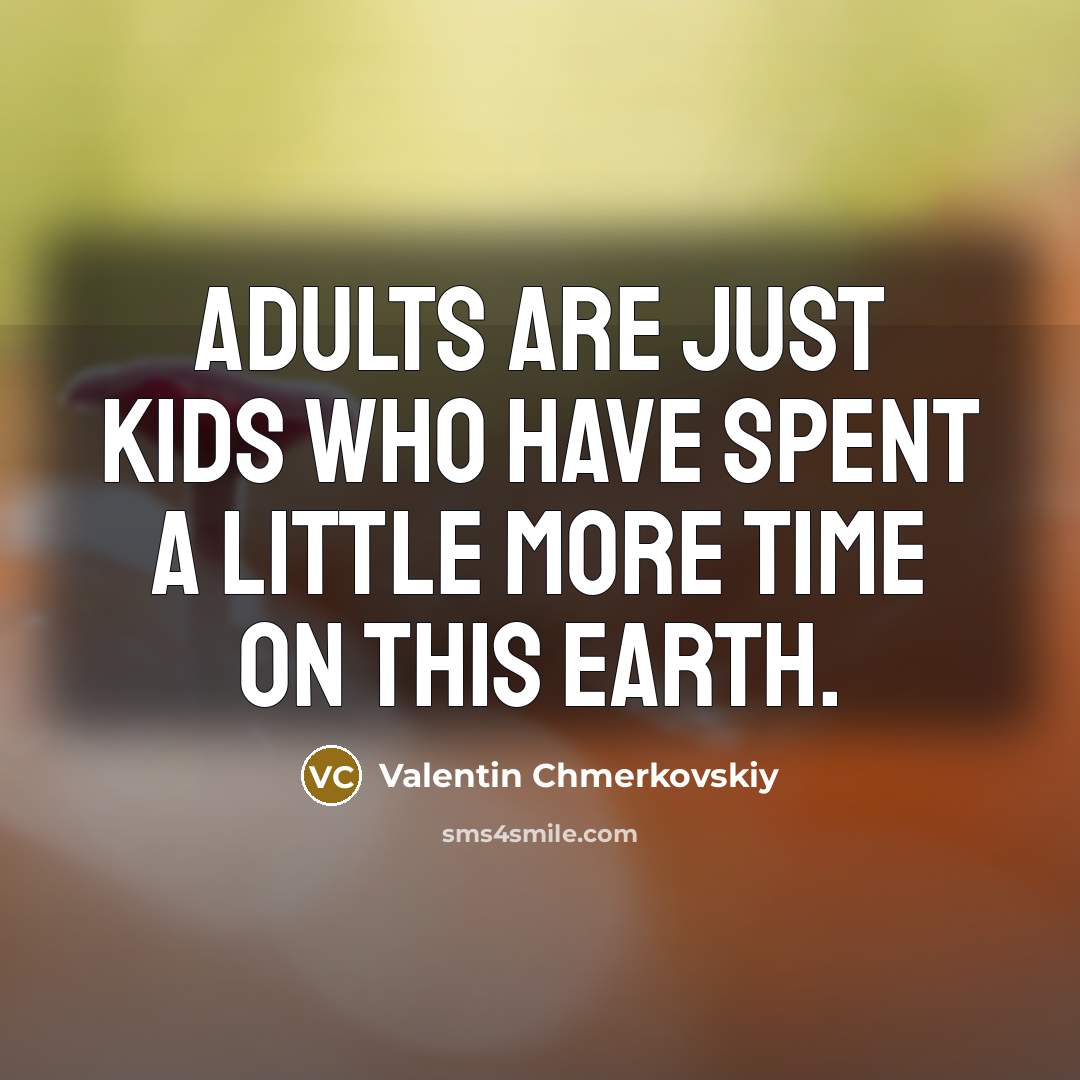 “Adults are just kids who have spent a little more…” quote by Valentin Chmerkovskiy