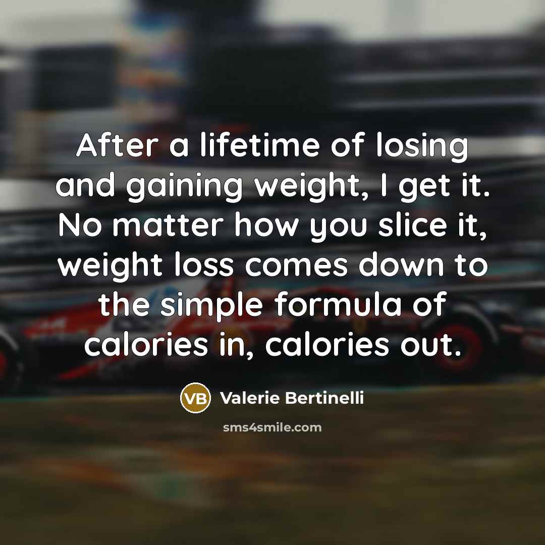 “After a lifetime of losing and gaining weight, I get…” quote by Valerie Bertinelli