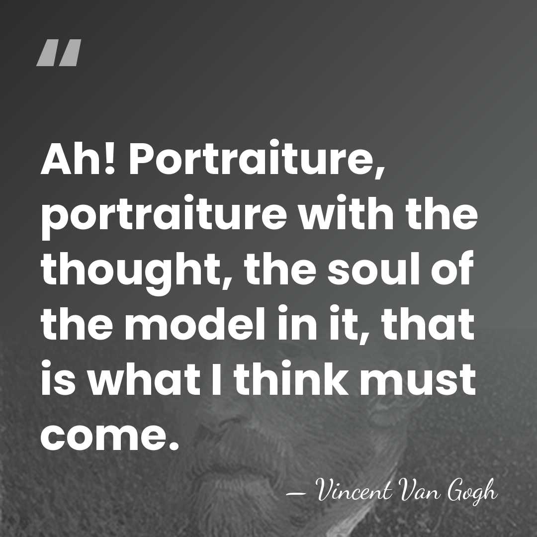 Ah! Portraiture, portraiture with the thought, the soul of the model in&hellip; - Vincent Van Gogh