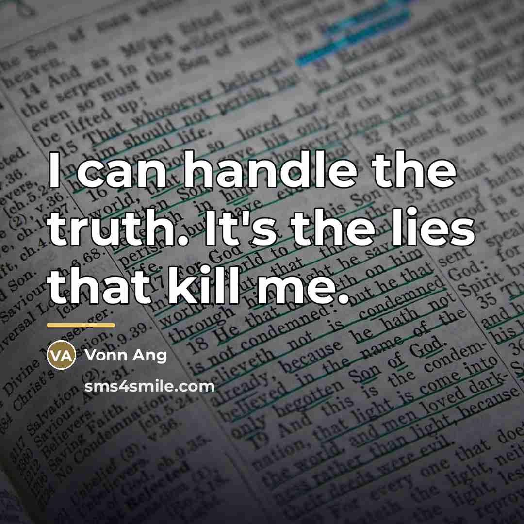 “I can handle the truth. It's the lies that kill…” quote by Vonn Ang