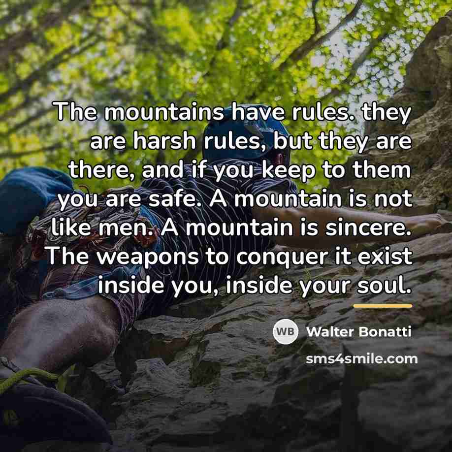 “The mountains have rules. they are harsh rules, but they…” quote by Walter Bonatti