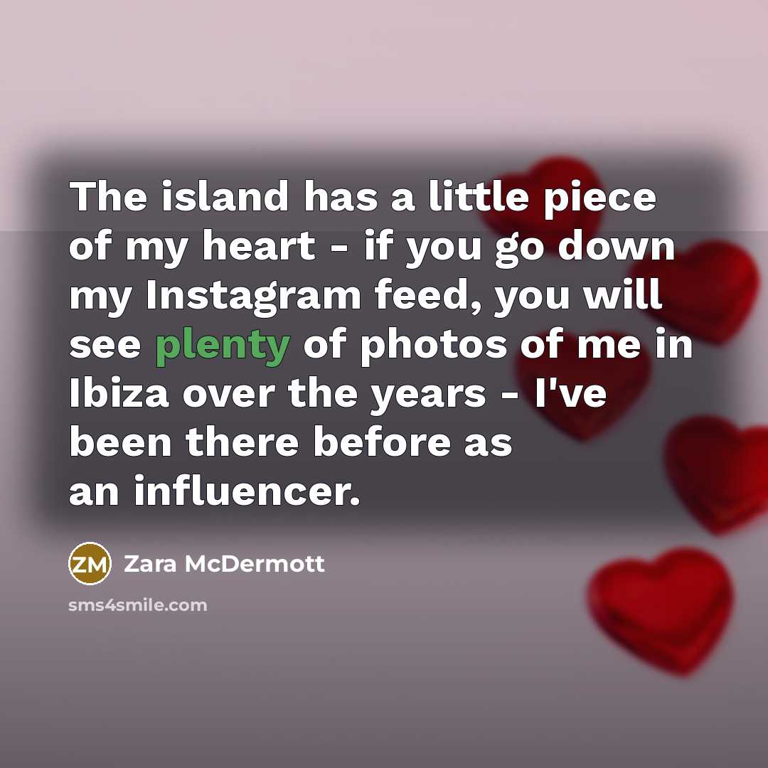 “The island has a little piece of my heart -…” quote by Zara McDermott