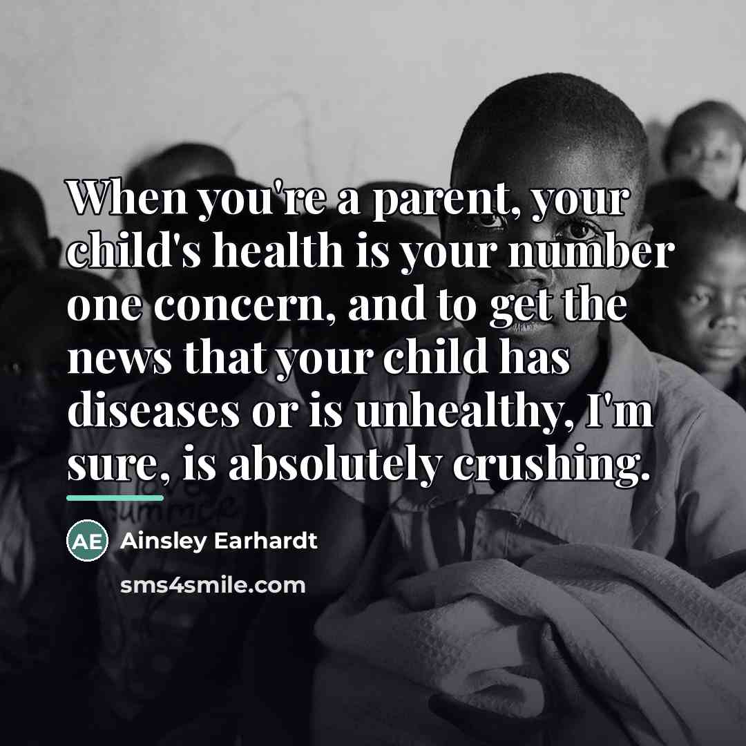“When you're a parent, your child's health is your number…” quote by Ainsley Earhardt