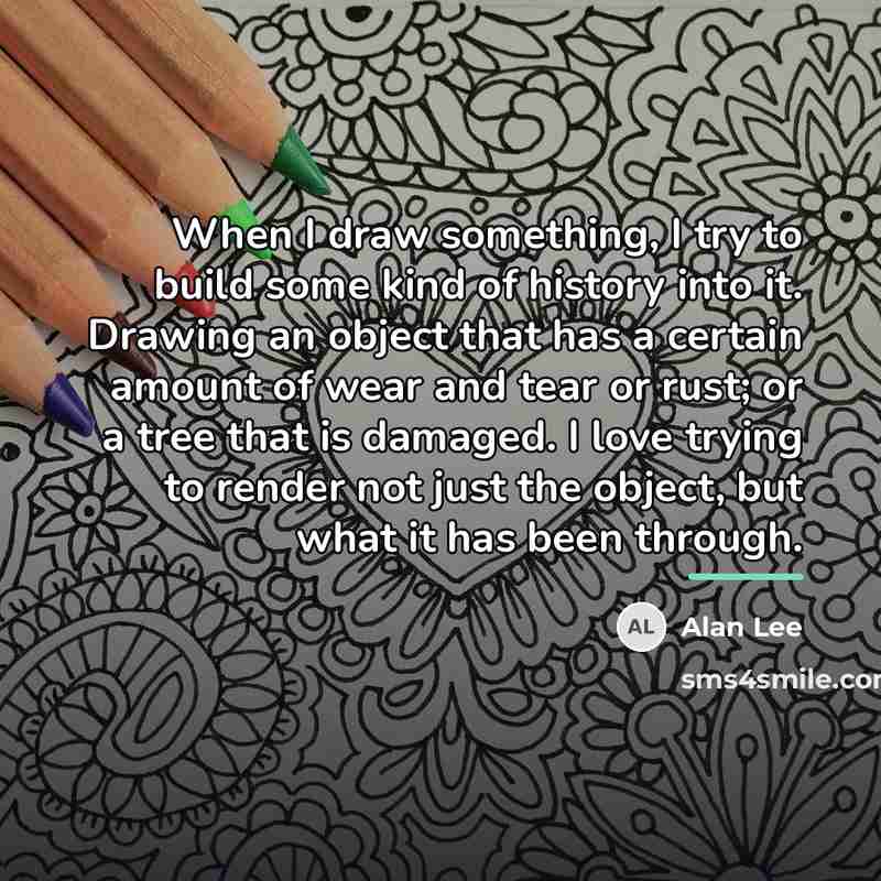 “When I draw something, I try to build some kind…” quote by Alan Lee