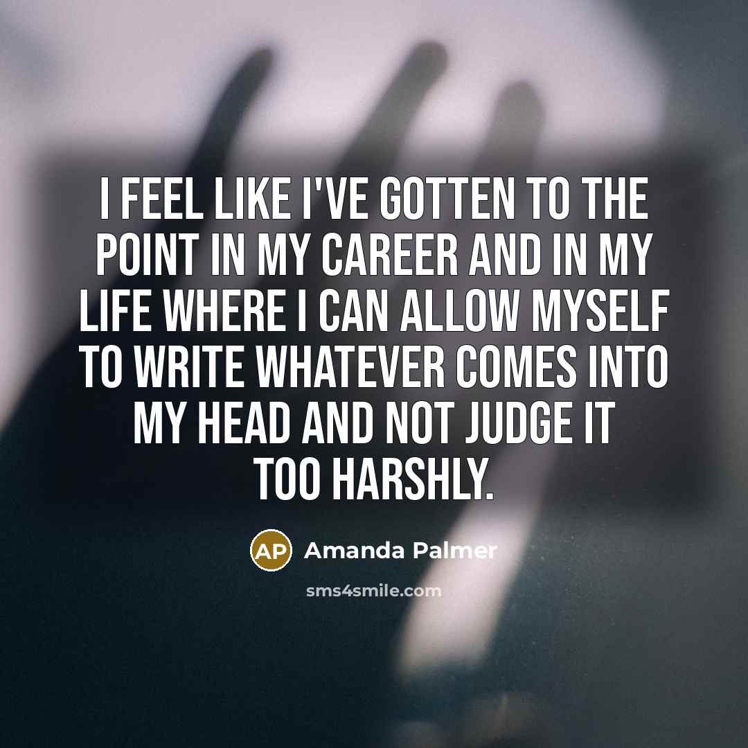 “I feel like I've gotten to the point in my…” quote by Amanda Palmer