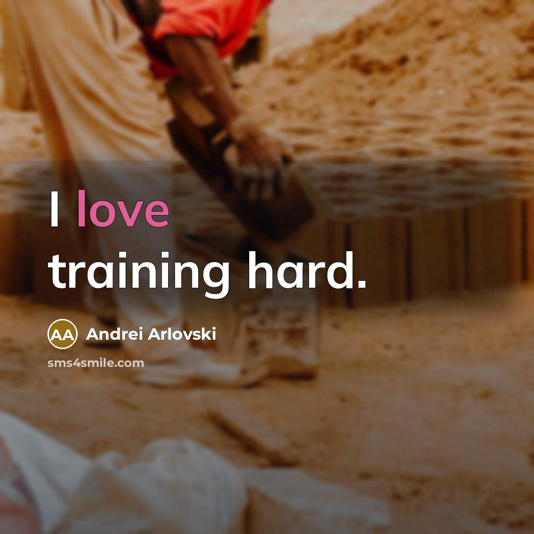 “I love training hard.…” quote by Andrei Arlovski