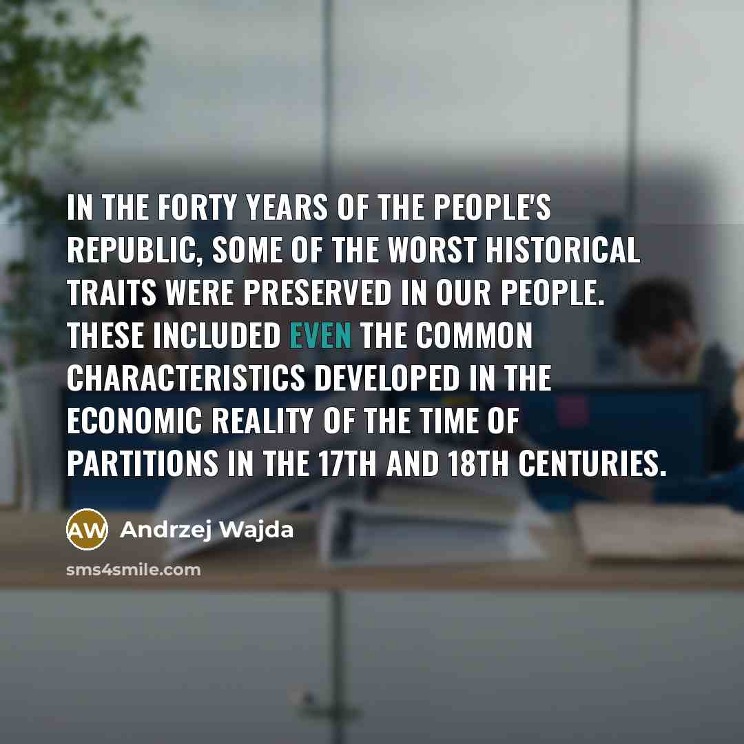 “In the forty years of the people's republic, some of…” quote by Andrzej Wajda
