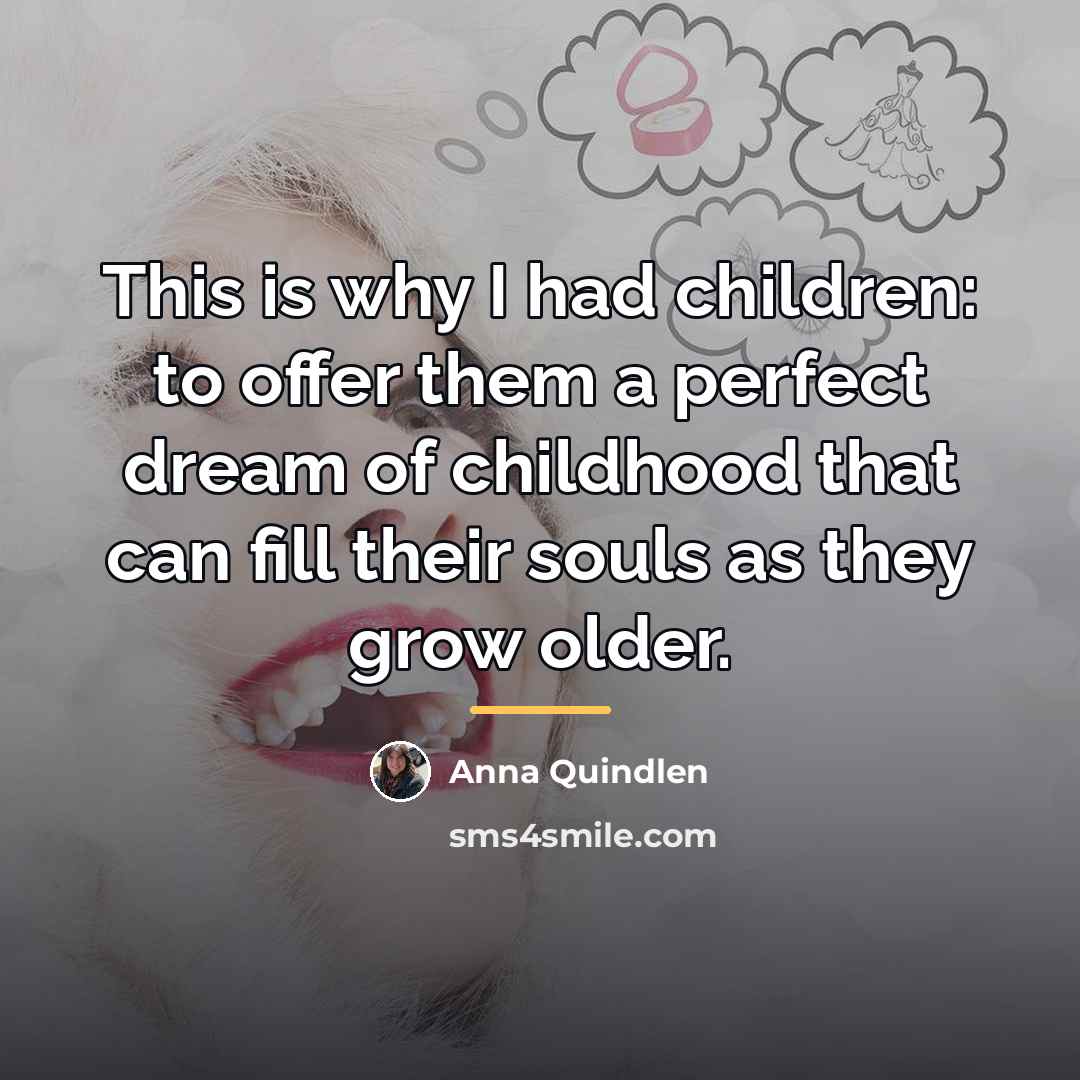 “This is why I had children: to offer them a…” quote by Anna Quindlen