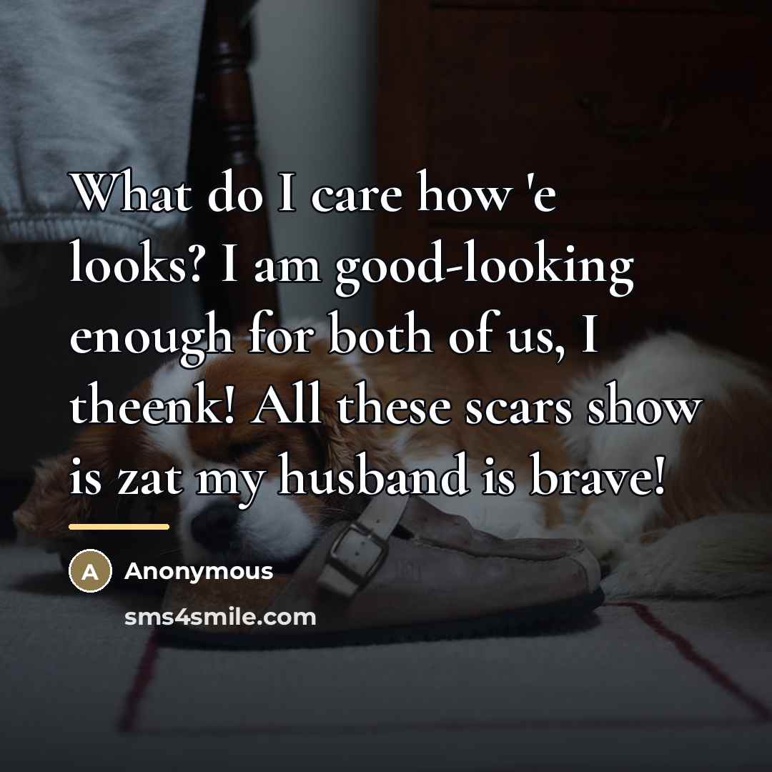 “What do I care how 'e looks? I am good-looking…” quote by Anonymous