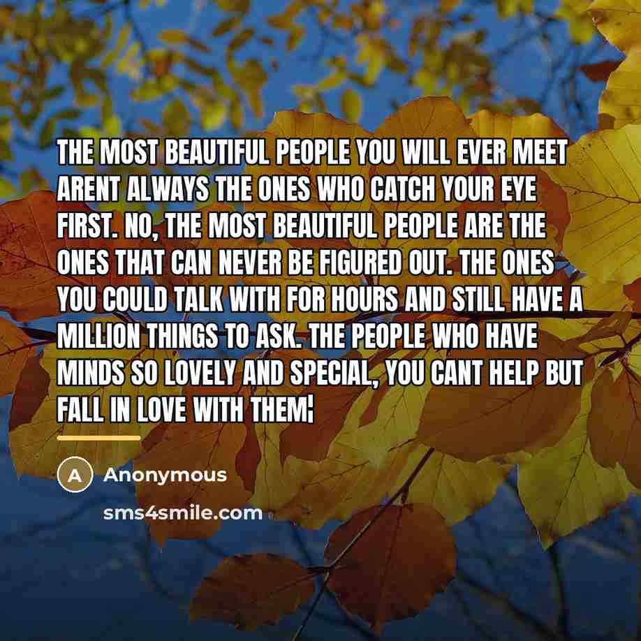 “The most beautiful people you will ever meet arent always…” quote by Anonymous