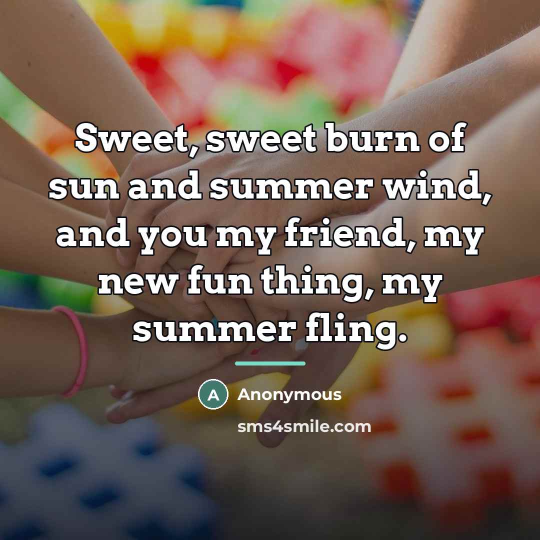 “Sweet, sweet burn of sun and summer wind, and you…” quote by Anonymous