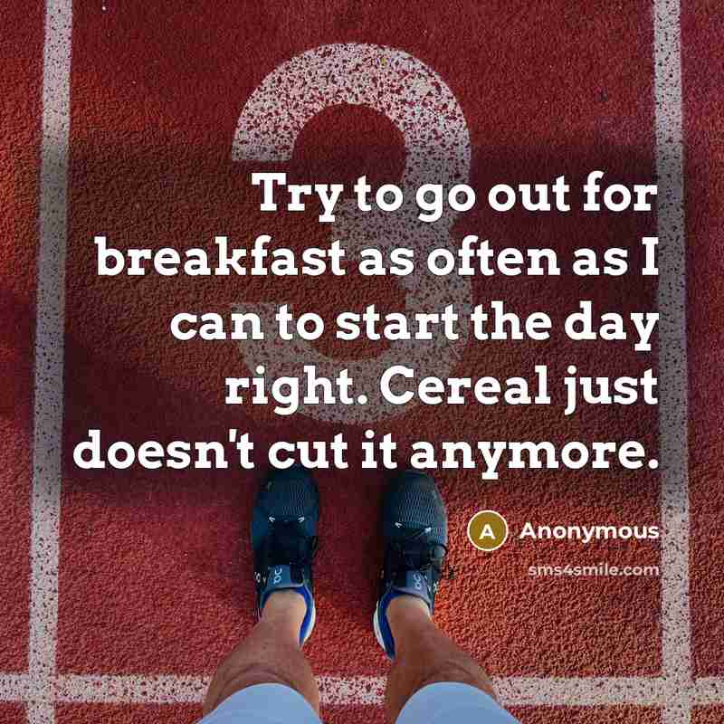 “Try to go out for breakfast as often as I…” quote by Anonymous