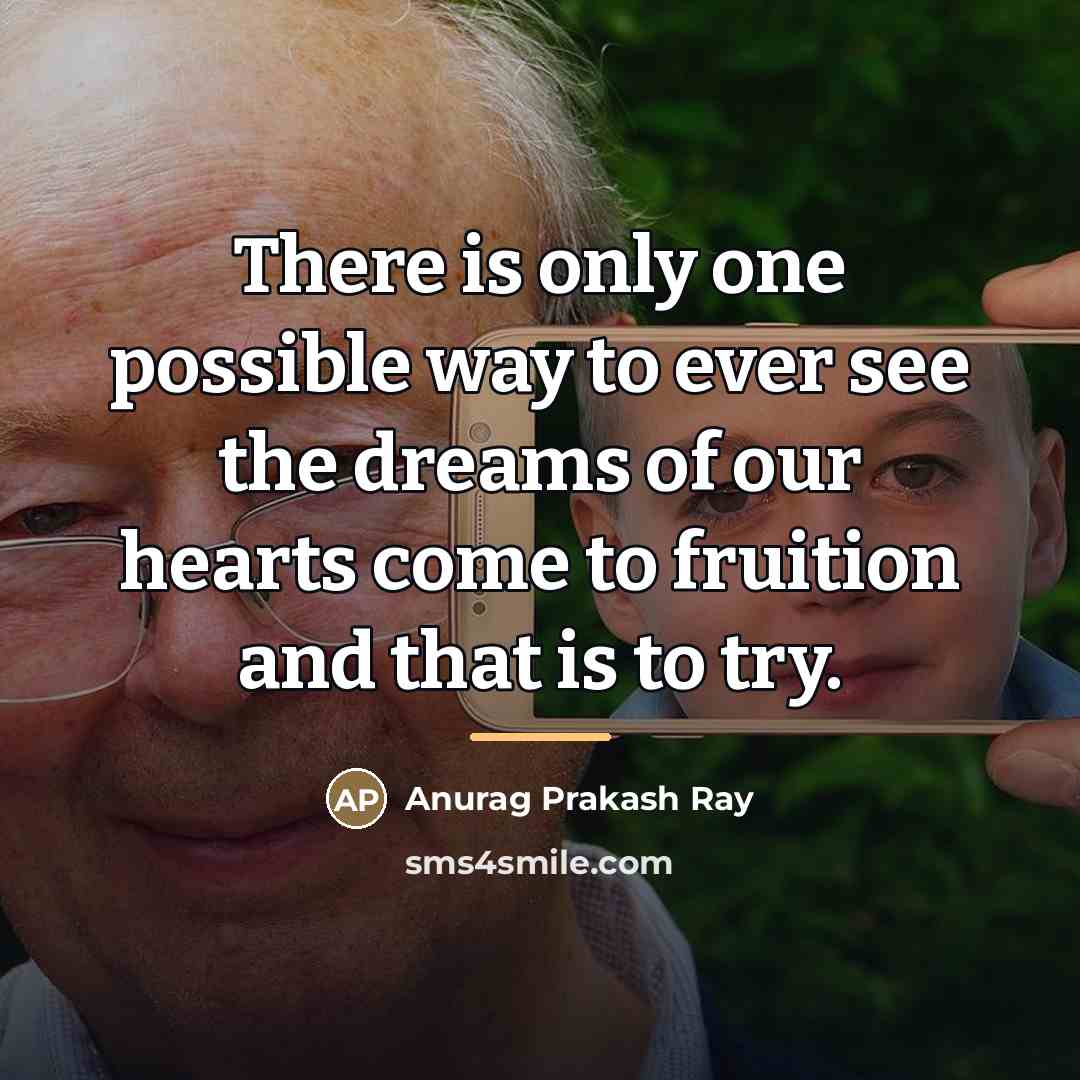 “There is only one possible way to ever see the…” quote by Anurag Prakash Ray