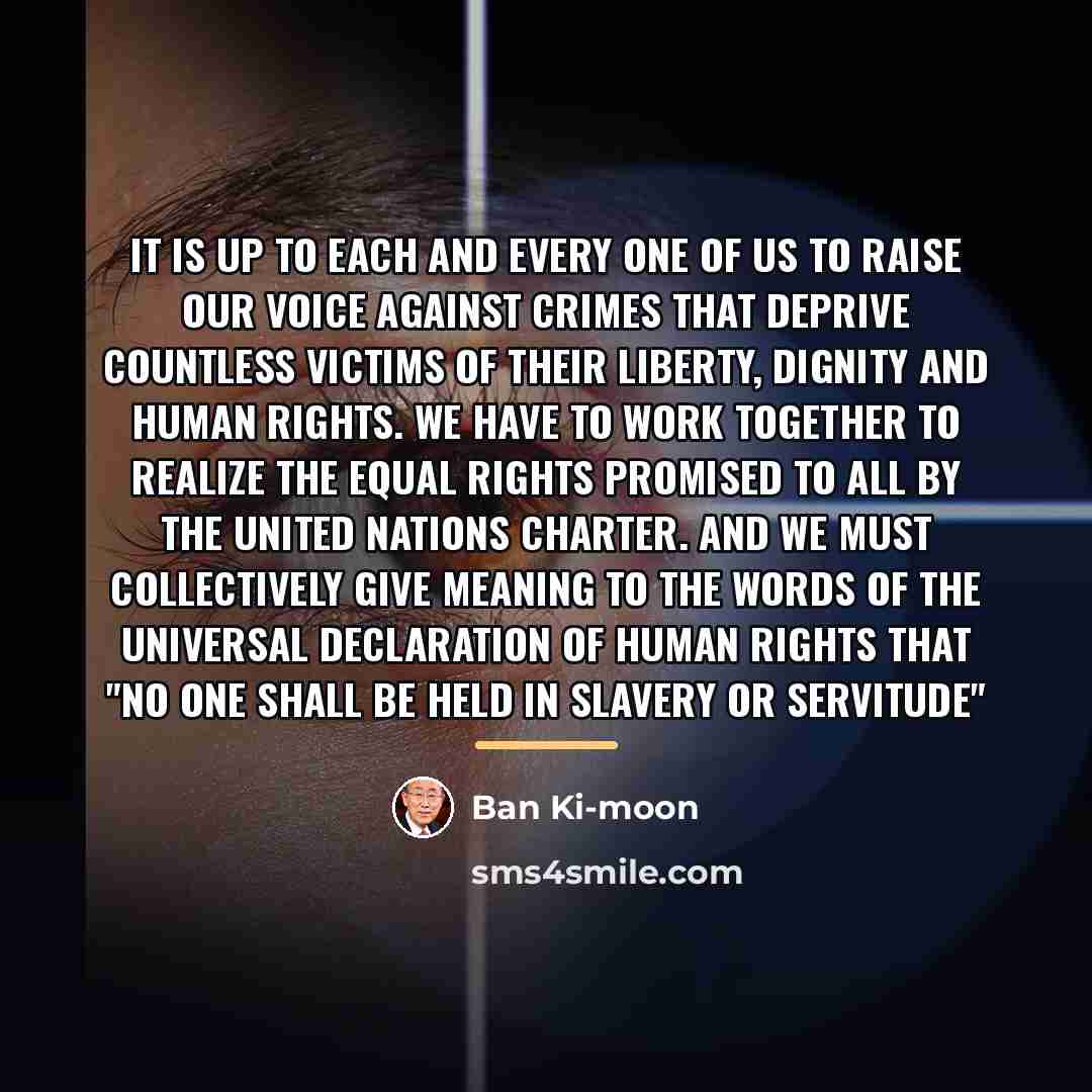 “It is up to each and every one of us…” quote by Ban Ki-moon