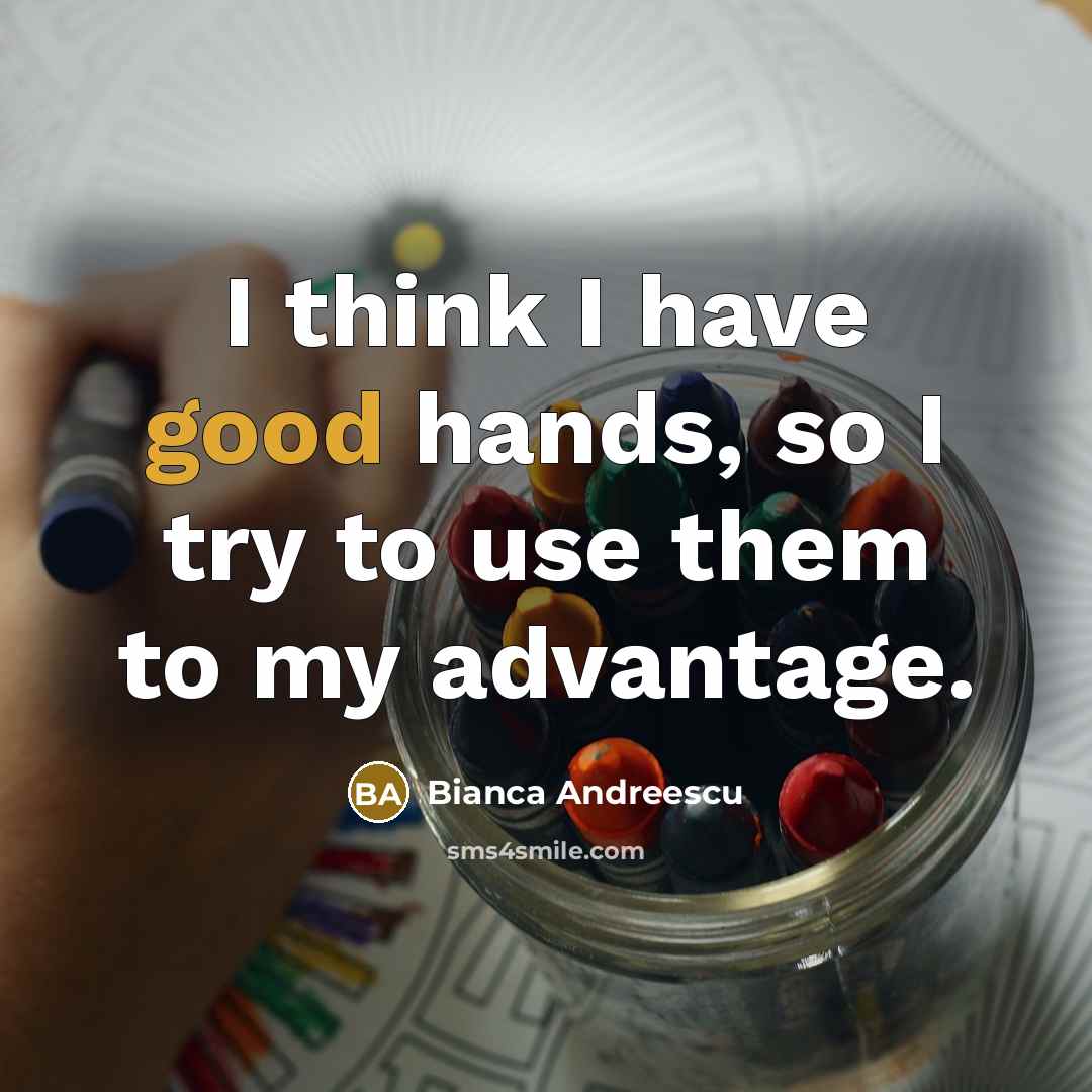 “I think I have good hands, so I try to…” quote by Bianca Andreescu