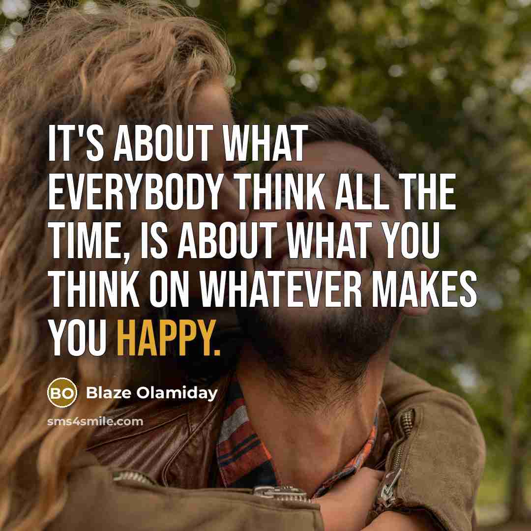 “It's about what everybody think all the time, is about…” quote by Blaze Olamiday