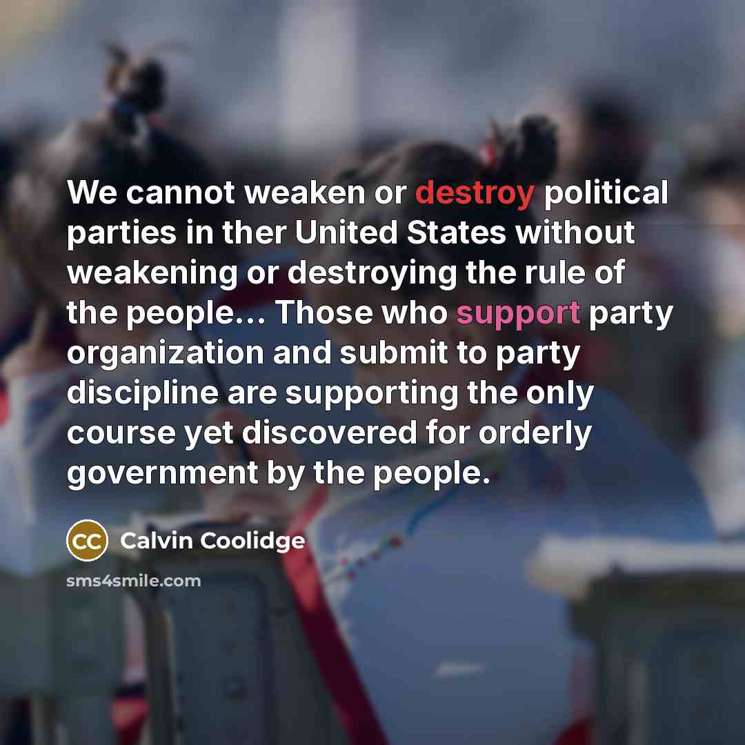 “We cannot weaken or destroy political parties in ther United…” quote by Calvin Coolidge